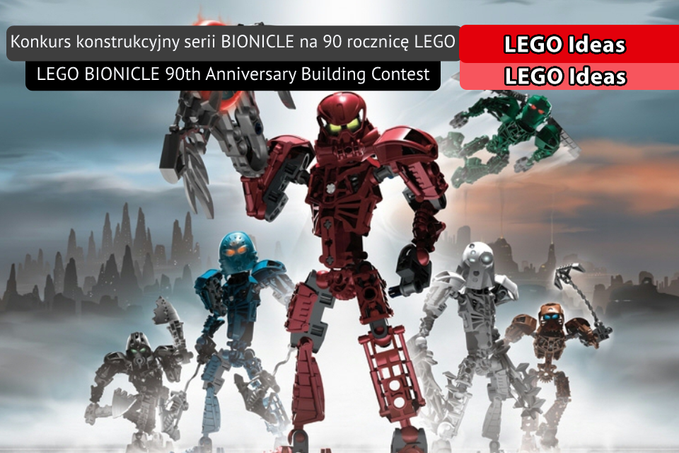 Konkurs konstrukcyjny serii BIONICLE na 90 rocznicę powstania LEGO w ramach projektu LEGO Ideas!